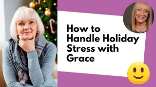 5 Tips for Handling Holiday Stress with Grace and Positivity