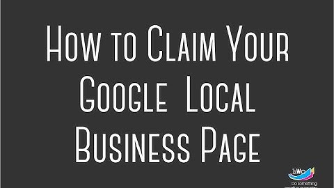 How To Claim Your Google Local Business Page