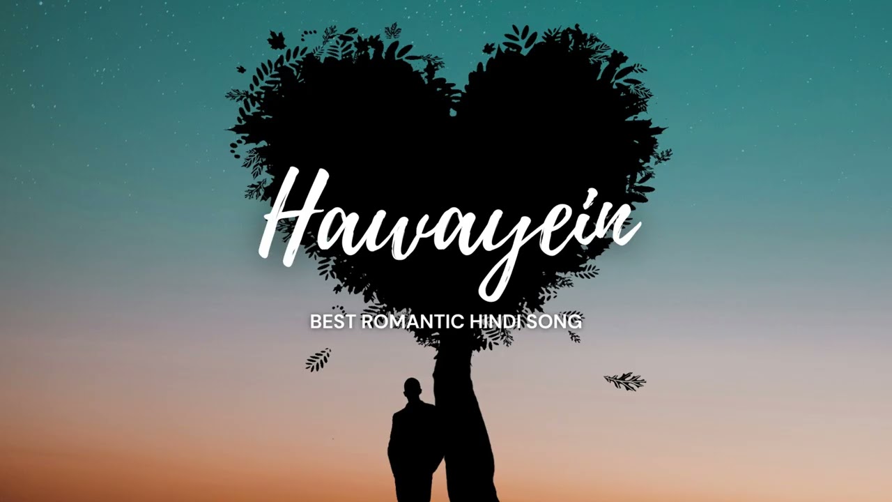 Hawayein – Every Heart Feels This Song |