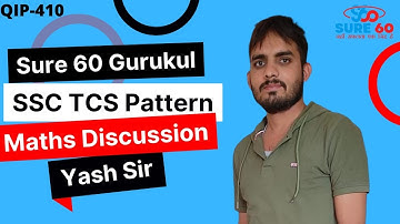 QIP 410 || Maths discussion || Yash sir || SSC Previous Paper || TCS Pattern || Sure 60 Gurukul