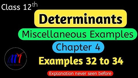 Chapter 4 Determinants ( Miscellaneous Examples 32 to 34 ) Class 12 Maths | NCERT Solutions