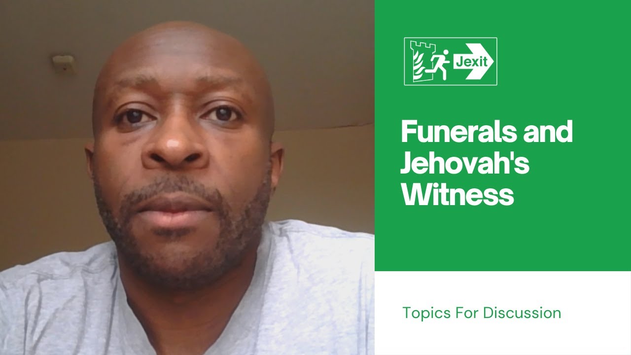 Discussion Funerals and Jehovah's Witnesses YouTube