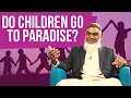 Q&A: Do Children Go To Paradise? | Dr. Shabir Ally