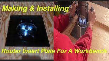 Making And Installing A Router Insert Plate For A Workbench