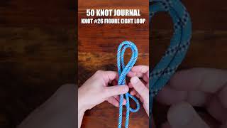 50 Knot Journal | Knot #26 Figure Eight Loop