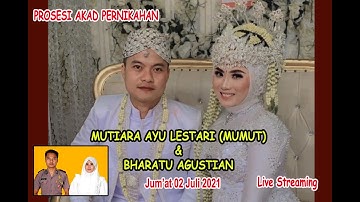 Live streaming-PROSESI AKAD NIKAH MUTIARA AYU LESTARI (MUMUT) & BHARATU AGUSTIAN JUM