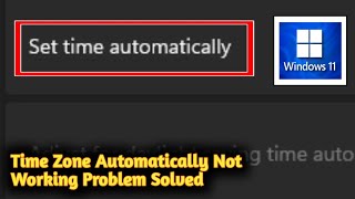 Windows 11 set time zone automatically not working problem solved Net Worth