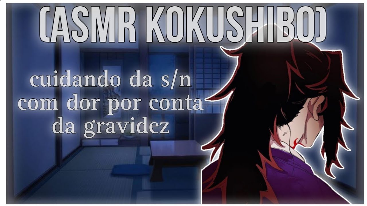 [ASMR KOKUSHIBO] - cuidando da s/n com dor por conta da gravidez - (ler desc)