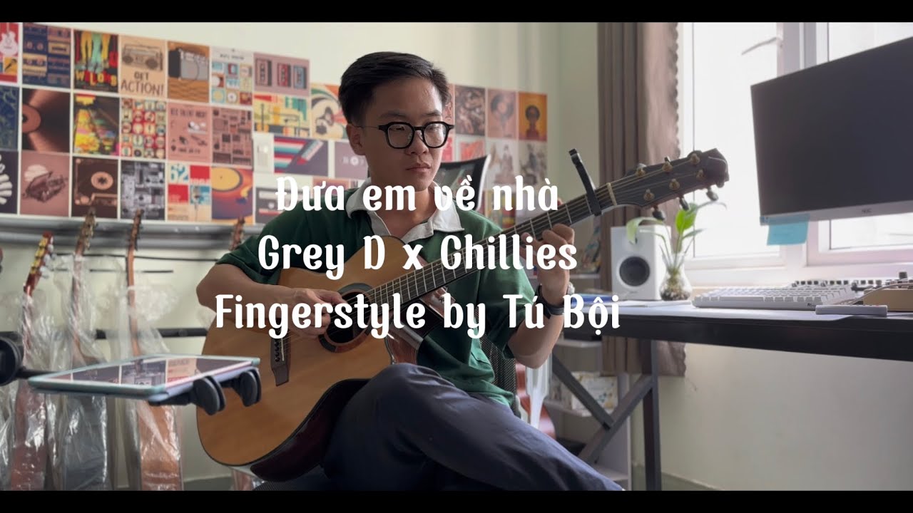 đưa em về nhà (GREY D x CHILLIES)- guitar fingerstyle by Tú Bội