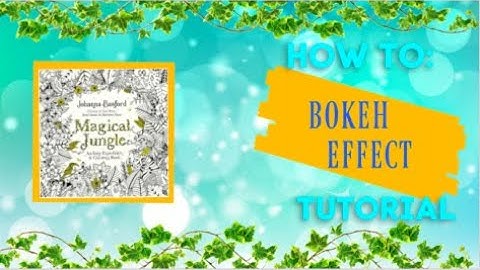 Adult coloring channel - How To: Bokeh Effect Tutorial