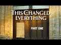 This Changed Everything | Episode 1