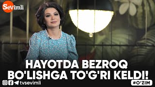 O'ZIM - HAYOTDA BEZROQ BO'LISHGA TO'G'RI KELDI!