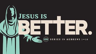 Jesus is Better Than Aaron and the Levitical Priesthood (Hebrews 4:14-5:10)