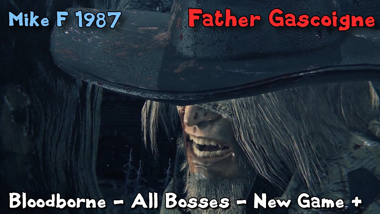 Bloodborne Father Gascoigne Ng Say Cheese Youtube