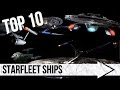 Top 10 Starfleet Ships