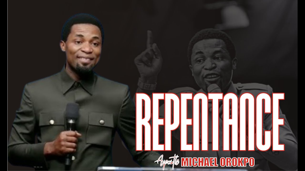 REPENTANCE PART 1 APOSTLE OROKPO MICHAEL