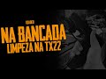 NA BANCADA - LIMPEZA TX22