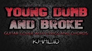 Young Dumb & Broke - Khalid (Guitar Cover With Lyrics & Chords) screenshot 4