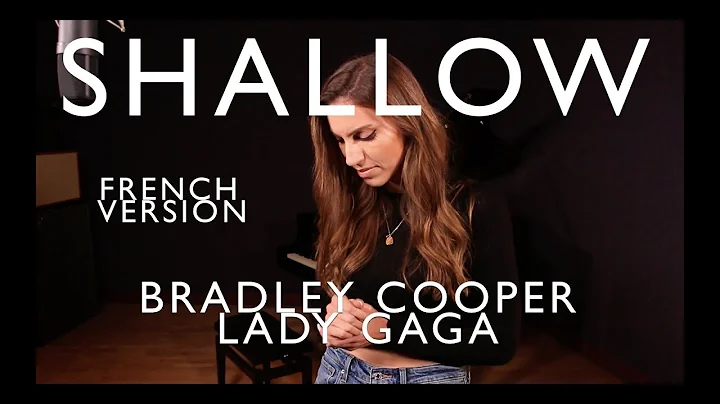 SHALLOW ( FRENCH VERSION ) BRADLEY COOPER, LADY GA...