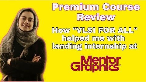 VLSI FOR ALL - PREMIUM COURSE REVIEW | HOW @vlsiforall HELPED HER TO PLACED IN MENTOR GRAPHICS