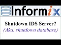 Informix database  how to shutdown ids server aka shutdown database voiceless