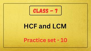 CLASS 7 MATHS / Pratice set 10/ Chapter -HCF and LCM