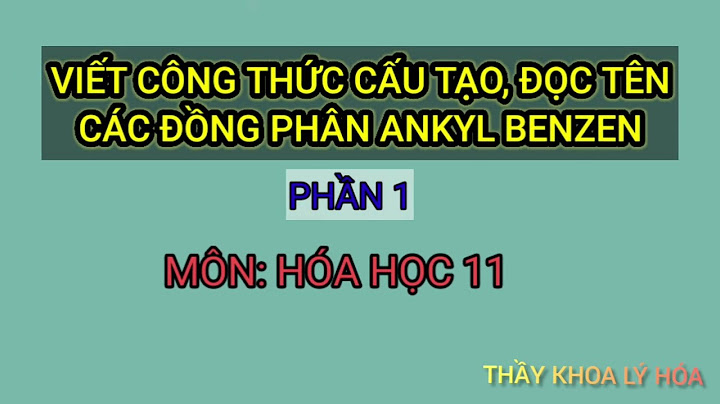 Cách đọc tên các côn thức cấu tạo hóa 11