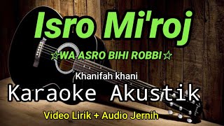 ISRO MI'ROJ | Wa Asro Bihi Robbi | Khanifah Khani | Karaoke Akustik