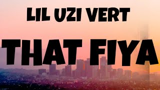 Lil Uzi Vert - That Fiya (Lyrics) @LILUZIVERT