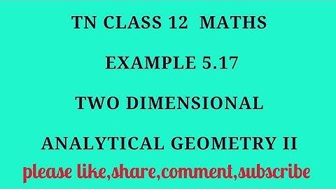 TN 12 Maths chapter 5 two dimensional analytical geometry II example 5.17