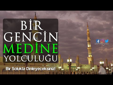 Bir Solukta Dinleyeceğiniz Sürükleyici Muhteşem Kıssa (Bir Gencin Medine Yolculuğu)