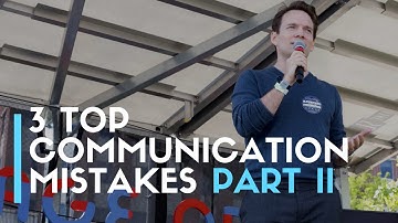 3 Top Communication Mistakes We Make (Part II) | Michael Chad Hoeppner