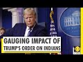 WION Dispatch: Trump's executive order a big blow to Indian workers?