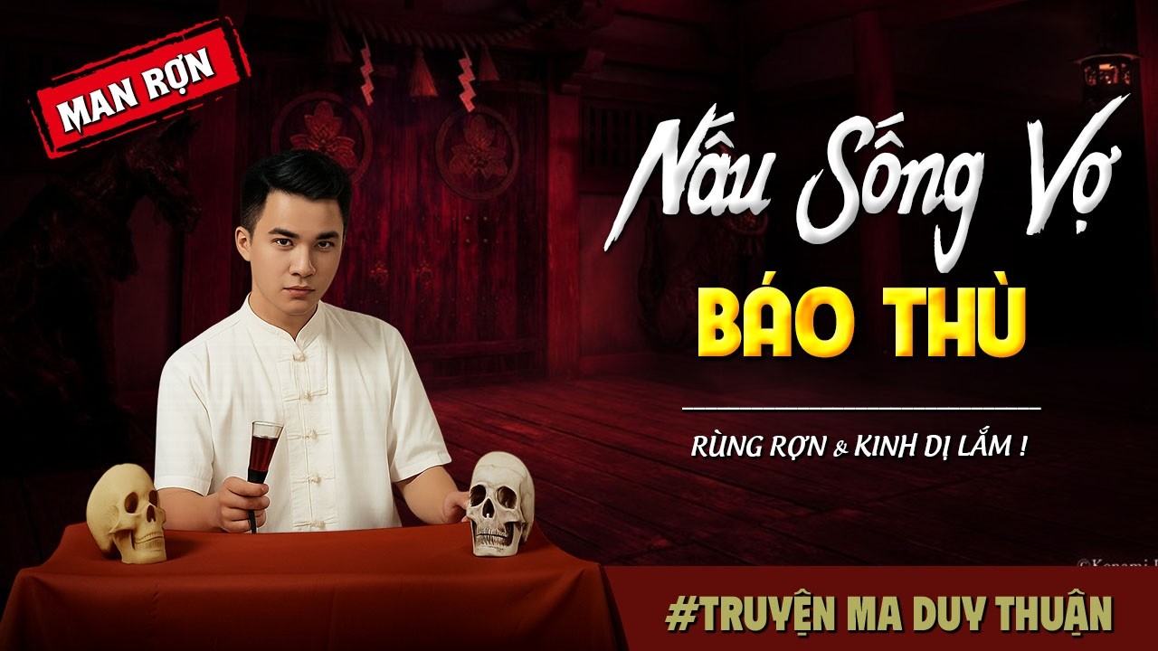 Truyện Ma: NẤU SỐNG VỢ BÁO THÙ I MC Duy Thuận kể truyện ma kinh dị có thật run sợ