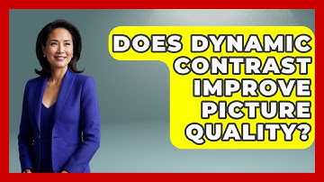 Does Dynamic Contrast Improve Picture Quality? - NextGen Viewing and Audio