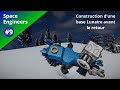 Space engineers 9 fr construction dune base lunaire avant le retour