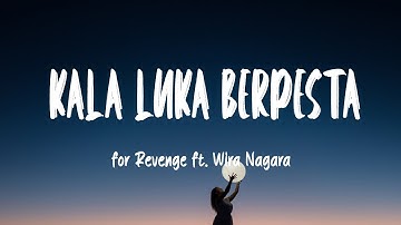 for Revenge ft. Wira Nagara - Kala Luka Berpesta (Lirik Lagu)