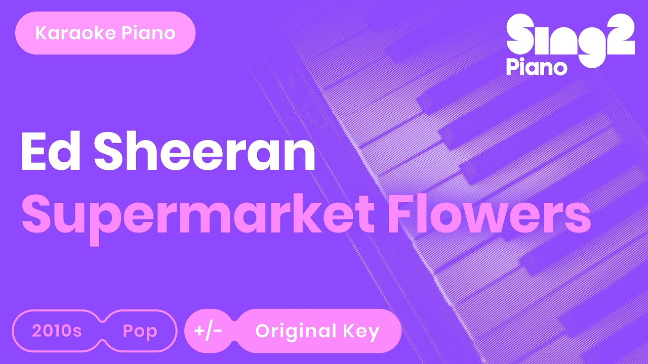 Ed Sheeran Supermarket Flowers (Karaoke Piano) YouTube Music