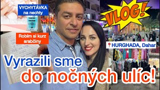 VLOG: VYRAZILI SME DO NOČNÝCH ULÍC, KURZ ARABČINY A NOVÁ VYCHYTÁVKA