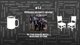IN THE CHAIR WITH...Waking Stone |#EP77| Cupchairs.com