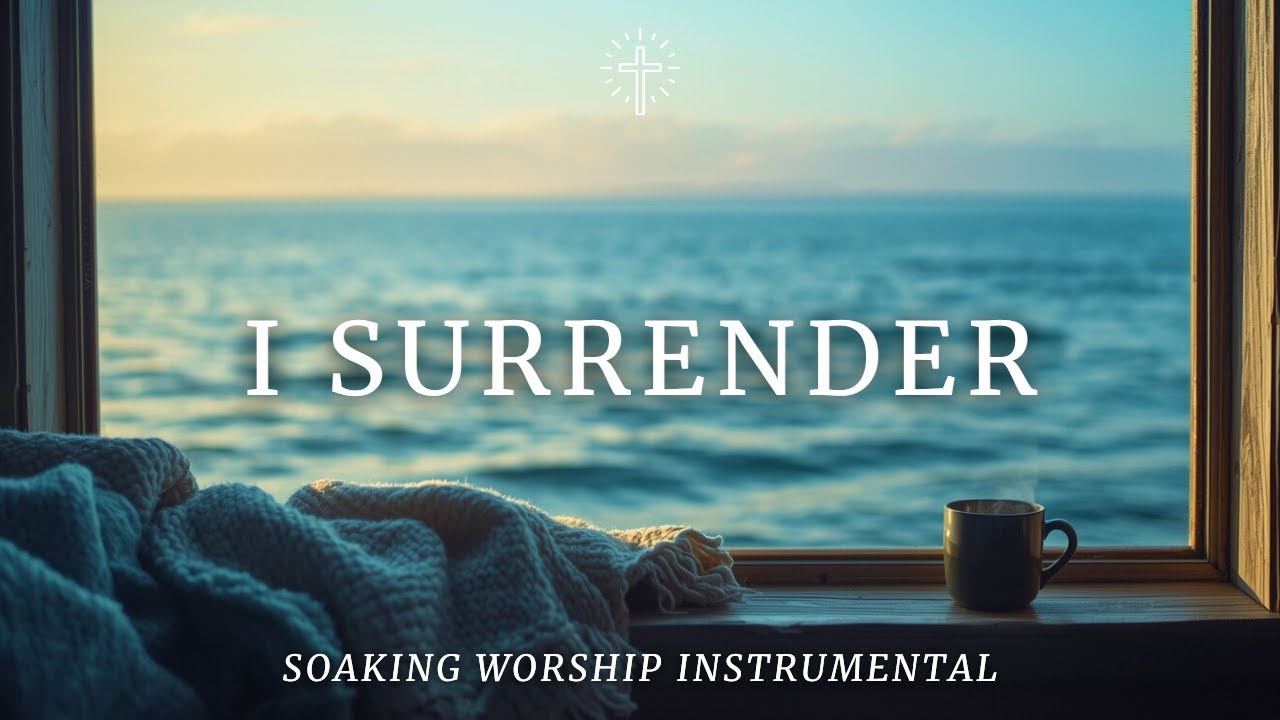 I SURRENDER | Deep Soaking Worship Instrumental for Devotion & Rest
