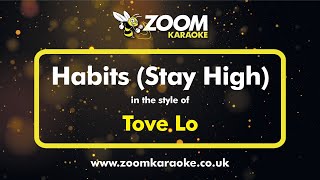 Tove Lo - Habits (Stay High) - Karaoke Version from Zoom Karaoke