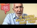 83 YAŞINDA Kİ DEDEMİZ KOLON KANSERİNİ NASIL YENDİĞİNİ ANLATİYOR
