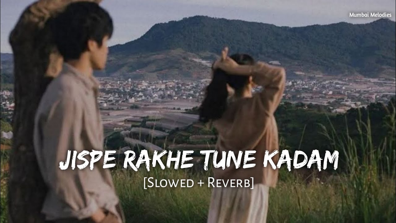 Jispe Rakhe Tune Kadam - Lofi (Slowed + Reverb) | Anjali Kumari ...