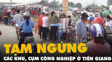 Từ ngày 5-8, tạm ngừng sản xuất tại các khu, cụm công nghiệp ở Tiền Giang