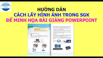 Hướng dẫn cách lấy hình ảnh từ SGK để minh họa cho bài giảng PowerPoint cực đơn giản