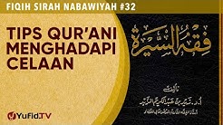Fiqih Sirah Nabawiyah#32: Tips Qur'ani dalam Menghadapi Celaan - Ustadz Johan Saputra Halim M.H.I