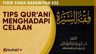 Fiqih Sirah Nabawiyah#32: Tips Qur'ani dalam Menghadapi Celaan - Ustadz Johan Saputra Halim M.H.I