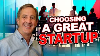 How to Choose A Great Startup