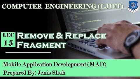 Lec-15_Remove & Replace Fragment | Mobile Application Development | Computer Engineering